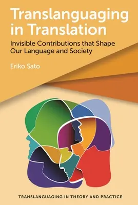 Translanguaging in der Übersetzung: Unsichtbare Beiträge, die unsere Sprache und Gesellschaft prägen - Translanguaging in Translation: Invisible Contributions That Shape Our Language and Society