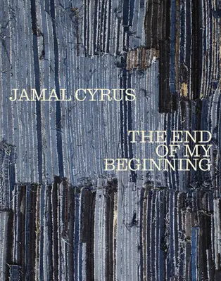 Jamal Cyrus: Das Ende meines Anfangs - Jamal Cyrus: The End of My Beginning