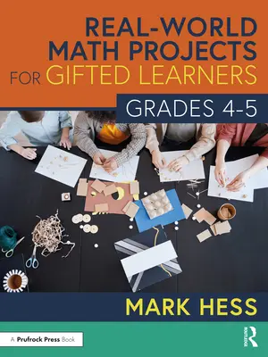 Real-World Math Projects for Gifted Learners, Klassen 4-5 - Real-World Math Projects for Gifted Learners, Grades 4-5