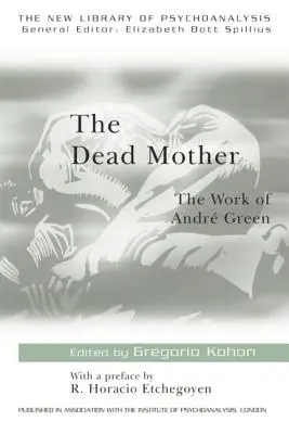 Die tote Mutter: Das Werk von Andre Green - The Dead Mother: The Work of Andre Green