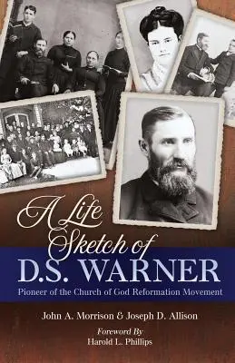 Eine Lebensskizze von D.S. Warner: Pionier der Church of God-Bewegung - A Life Sketch of D.S. Warner: Pioneer of the Church of God Movement