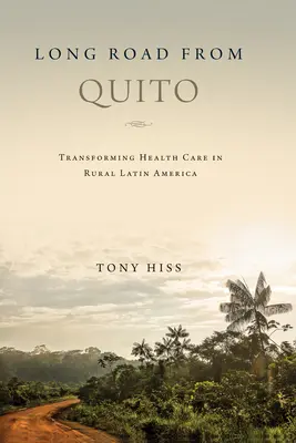Der lange Weg von Quito: Transformation der Gesundheitsversorgung in ländlichen Gebieten Lateinamerikas - Long Road from Quito: Transforming Health Care in Rural Latin America