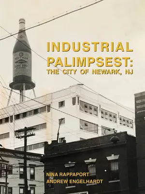 Industrielles Palimpsest: Die Stadt Newark, NJ - Industrial Palimpsest: The City of Newark, NJ