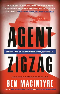 Agent Zickzack: Eine wahre Geschichte von Nazi-Spionage, Liebe und Verrat - Agent Zigzag: A True Story of Nazi Espionage, Love, and Betrayal