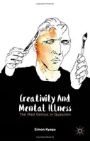 Kreativität und Geisteskrankheit: Das verrückte Genie in Frage gestellt - Creativity and Mental Illness: The Mad Genius in Question