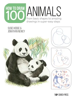 So zeichnen Sie 100: Tiere: Von einfachen Formen zu erstaunlichen Zeichnungen in supereinfachen Schritten - How to Draw 100: Animals: From Basic Shapes to Amazing Drawings in Super-Easy Steps