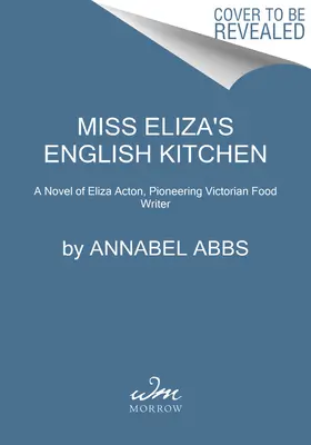 Miss Elizas englische Küche: Ein Roman über viktorianische Kochkunst und Freundschaft - Miss Eliza's English Kitchen: A Novel of Victorian Cookery and Friendship