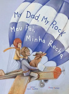 My Dad, My Rock / Meu Pai, Minha Rocha - Zweisprachige englische und portugiesische (Brasilien) Ausgabe: Bilderbuch für Kinder - My Dad, My Rock / Meu Pai, Minha Rocha - Bilingual English and Portuguese (Brazil) Edition: Children's Picture Book