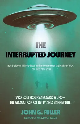 Die unterbrochene Reise: Zwei verlorene Stunden an Bord eines Ufos: Die Entführung von Betty und Barney Hill - The Interrupted Journey: Two Lost Hours Aboard a Ufo: The Abduction of Betty and Barney Hill