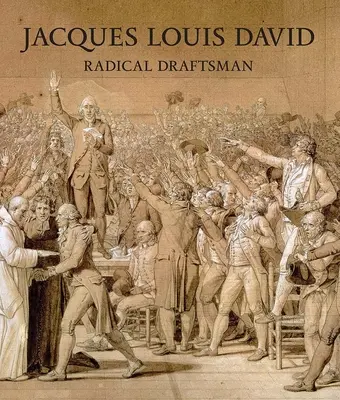 Jacques Louis David: Radikaler Zeichner - Jacques Louis David: Radical Draftsman