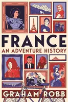 Frankreich: Eine abenteuerliche Geschichte - France: An Adventure History