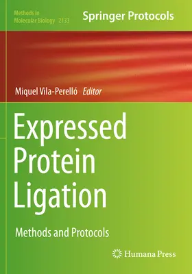 Expressed Protein Ligation: Methoden und Protokolle - Expressed Protein Ligation: Methods and Protocols