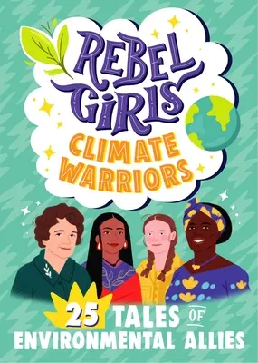 Rebel Girls Klima-Kriegerinnen: 25 Geschichten von Frauen, die die Erde schützen - Rebel Girls Climate Warriors: 25 Tales of Women Who Protect the Earth