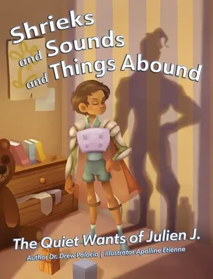 Schreie und Geräusche und Dinge im Überfluss: Die stillen Absichten von Julien J. - Shrieks and Sounds and Things Abound: The Quiet Wants of Julien J.