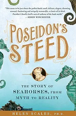 Poseidons Ross: Die Geschichte der Seepferdchen, vom Mythos zur Realität - Poseidon's Steed: The Story of Seahorses, from Myth to Reality