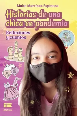 Historias de una chica en pandemia: Reflexionen und Erzählungen - Historias de una chica en pandemia: Reflexiones y cuentos