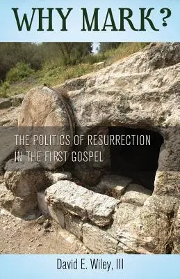 Warum Markus? Die Politik der Auferstehung im ersten Evangelium - Why Mark? The Politics of Resurrection in the First Gospel