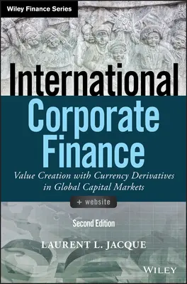 Internationale Unternehmensfinanzierung: Wertschöpfung mit Währungsderivaten auf den globalen Kapitalmärkten - International Corporate Finance: Value Creation with Currency Derivatives in Global Capital Markets