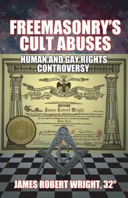 Kultische Missbräuche der Freimaurerei: Kontroverse über Menschen- und Schwulenrechte - Freemasonry's Cult Abuses: Human and Gay Rights Controversy