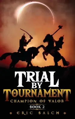 Trial by Tournament: Champion of Valor Buch 2 - Trial by Tournament: Champion of Valor Book 2