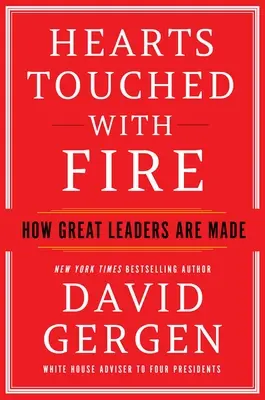 Vom Feuer berührte Herzen: Wie große Führungspersönlichkeiten gemacht werden - Hearts Touched with Fire: How Great Leaders Are Made