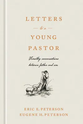 Briefe an einen jungen Pastor: Timothy-Gespräche zwischen Vater und Sohn - Letters to a Young Pastor: Timothy Conversations Between Father and Son