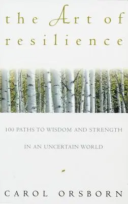 Die Kunst der Resilienz: Hundert Wege zu Weisheit und Stärke in einer unsicheren Welt - The Art of Resilience: One Hundred Paths to Wisdom and Strength in an Uncertain World
