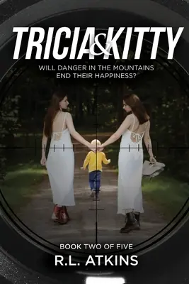 Tricia & Kitty: Wird die Gefahr in den Bergen ihr Glück beenden? (Buch Zwei von Fünf) - Tricia & Kitty: Will Danger In The Mountains End Their Happiness? (Book Two of Five)