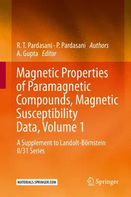 Magnetische Eigenschaften paramagnetischer Verbindungen, Magnetische Suszeptibilitätsdaten, Band 1: Eine Ergänzung zur Reihe Landolt-Brnstein II/31 - Magnetic Properties of Paramagnetic Compounds, Magnetic Susceptibility Data, Volume 1: A Supplement to Landolt-Brnstein II/31 Series