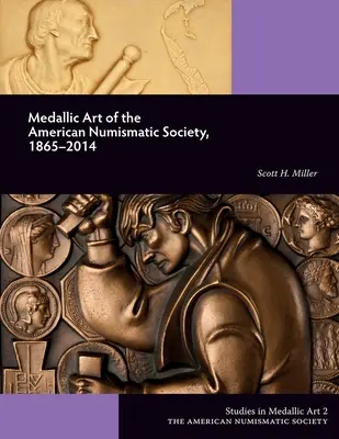 Medaillenkunst der Amerikanischen Numismatischen Gesellschaft, 1865-2014 - Medallic Art of the American Numismatic Society, 1865-2014