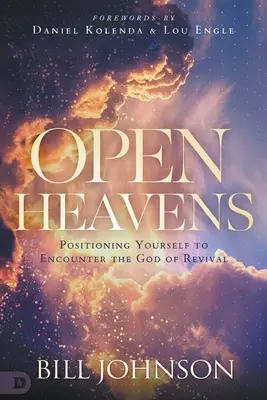 Öffne den Himmel: Positionieren Sie sich für die Begegnung mit dem Gott der Erweckung - Open Heavens: Position Yourself to Encounter the God of Revival