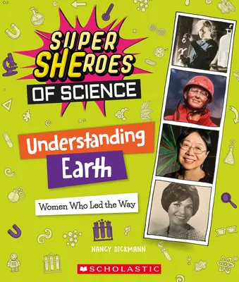 Die Erde verstehen: Frauen, die den Weg wiesen (Superhelden der Wissenschaft) - Understanding Earth: Women Who Led the Way (Super Sheroes of Science)