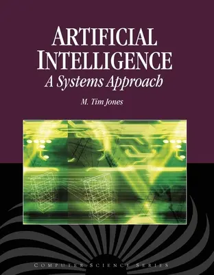 Künstliche Intelligenz: A Systems Approach: Ein Systemansatz [Mit CDROM] - Artificial Intelligence: A Systems Approach: A Systems Approach [With CDROM]