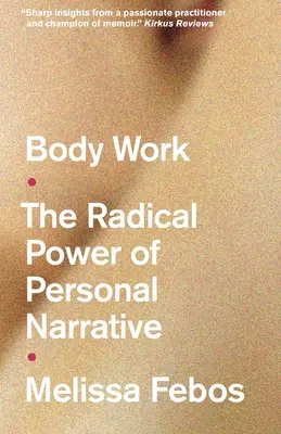 Körperarbeit - Die radikale Kraft der persönlichen Erzählung - Body Work - The Radical Power of Personal Narrative