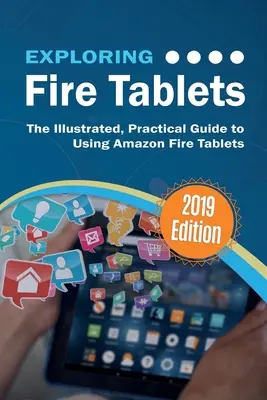 Fire-Tablets kennenlernen: Der illustrierte, praktische Leitfaden zur Verwendung des Fire Tablets von Amazon - Exploring Fire Tablets: The Illustrated, Practical Guide to using Amazon's Fire Tablet