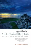 Die Nacht bricht über Ardnamurchan herein - Das Zwielicht einer Kätnerfamilie - Night Falls on Ardnamurchan - The Twilight of a Crofting Family