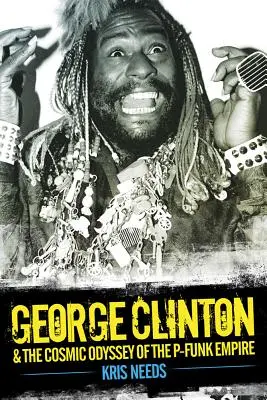 George Clinton & die kosmische Odyssee des P-Funk-Imperiums - George Clinton & the Cosmic Odyssey of the P-Funk Empire