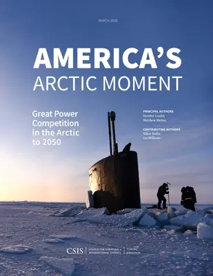 Amerikas arktischer Moment: Der Wettbewerb der Großmächte in der Arktis bis 2050 - America's Arctic Moment: Great Power Competition in the Arctic to 2050