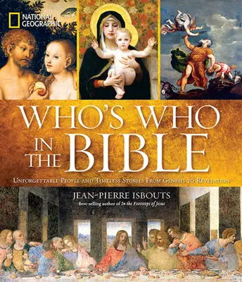 National Geographic Who's Who in der Bibel: Unvergessliche Menschen und zeitlose Geschichten von der Genesis bis zur Offenbarung - National Geographic Who's Who in the Bible: Unforgettable People and Timeless Stories from Genesis to Revelation