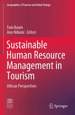 Nachhaltiges Human Resource Management im Tourismus: Afrikanische Perspektiven - Sustainable Human Resource Management in Tourism: African Perspectives