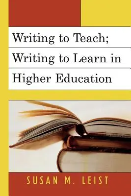Schreiben, um zu lehren; Schreiben, um zu lernen in der Hochschulbildung - Writing to Teach; Writing to Learn in Higher Education