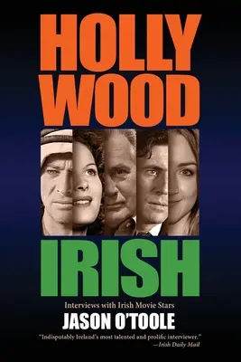 Hollywood irisch: Ein Sammelband mit Interviews mit irischen Filmstars - Hollywood Irish: An anthology of interviews with Irish movie stars