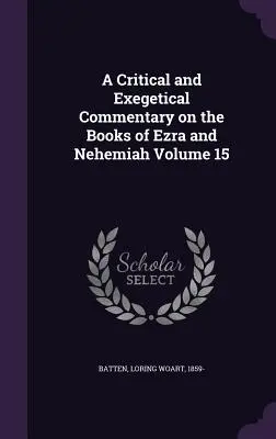 Ein kritischer und exegetischer Kommentar zu den Büchern Esra und Nehemia, Band 15 - A Critical and Exegetical Commentary on the Books of Ezra and Nehemiah Volume 15