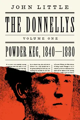 Die Donnellys: Powder Keg, 1840-1880: 1840-1880 - The Donnellys: Powder Keg, 1840-1880: 1840-1880