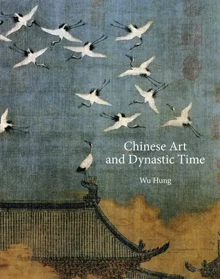 Chinesische Kunst und dynastische Zeit - Chinese Art and Dynastic Time