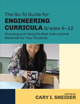 Der Go-To-Leitfaden für technische Lehrpläne, Klassen 9-12: Auswahl und Einsatz der besten Unterrichtsmaterialien für Ihre Schüler - The Go-To Guide for Engineering Curricula, Grades 9-12: Choosing and Using the Best Instructional Materials for Your Students