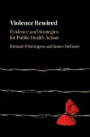 Gewalt neu gedacht: Beweise und Strategien für Maßnahmen im Bereich der öffentlichen Gesundheit - Violence Rewired: Evidence and Strategies for Public Health Action