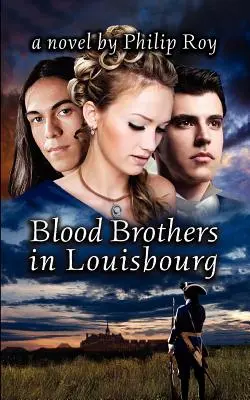 Blutsbrüder in Louisbourg - Blood Brothers in Louisbourg