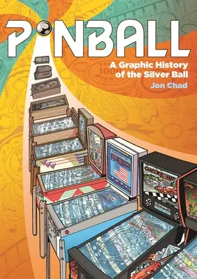 Flipper: Eine grafische Geschichte der silbernen Kugel - Pinball: A Graphic History of the Silver Ball