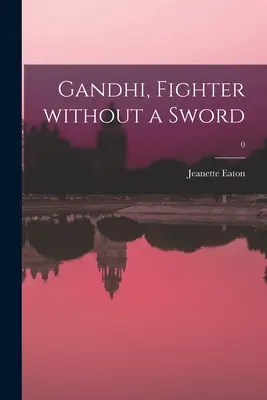 Gandhi, Kämpfer ohne Schwert; 0 - Gandhi, Fighter Without a Sword; 0